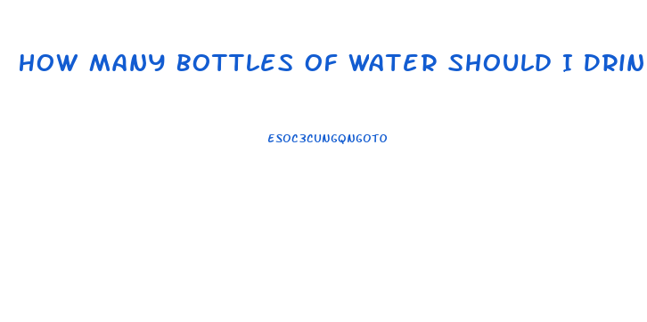 How Many Bottles Of Water Should I Drink A Day To Lose Weight