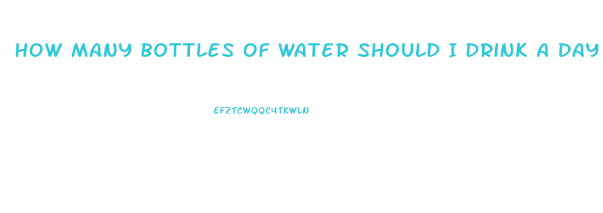 How Many Bottles Of Water Should I Drink A Day To Lose Weight