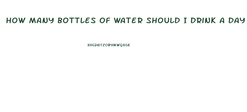 How Many Bottles Of Water Should I Drink A Day To Lose Weight