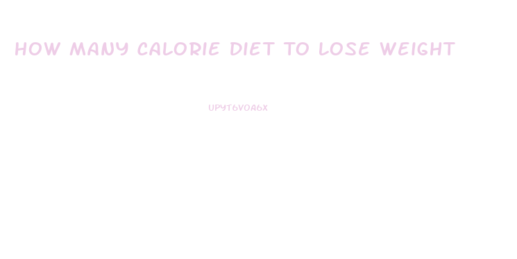 How Many Calorie Diet To Lose Weight