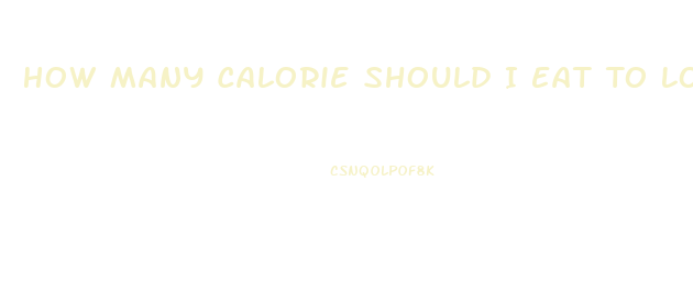 How Many Calorie Should I Eat To Lose Weight