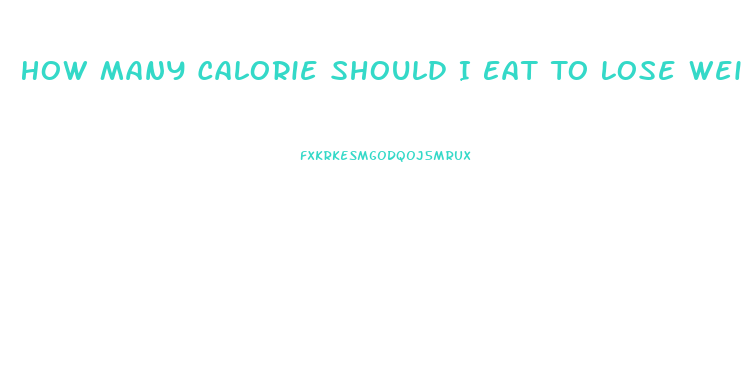 How Many Calorie Should I Eat To Lose Weight