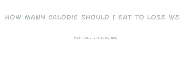 How Many Calorie Should I Eat To Lose Weight