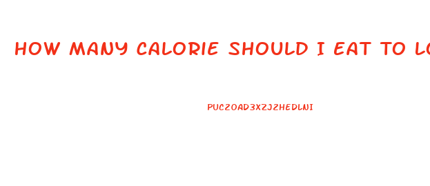 How Many Calorie Should I Eat To Lose Weight