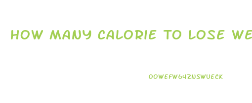 How Many Calorie To Lose Weight