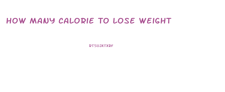 How Many Calorie To Lose Weight