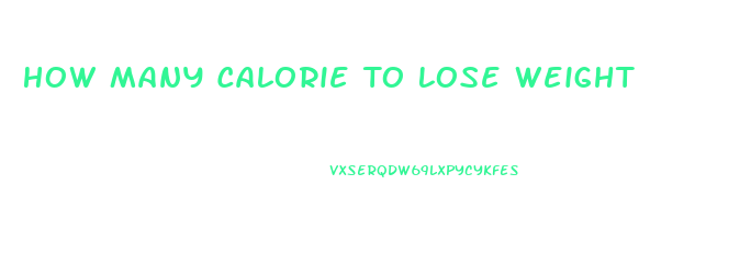 How Many Calorie To Lose Weight