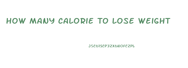 How Many Calorie To Lose Weight