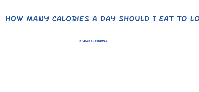 How Many Calories A Day Should I Eat To Lose Weight