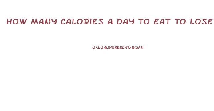 How Many Calories A Day To Eat To Lose Weight