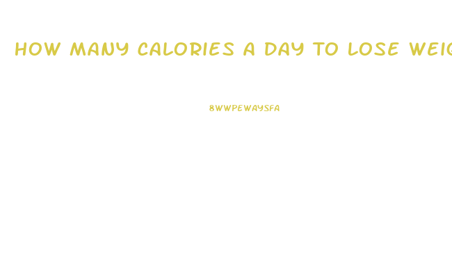 How Many Calories A Day To Lose Weight