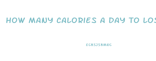 How Many Calories A Day To Lose Weight Calculator