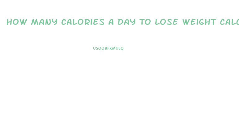 How Many Calories A Day To Lose Weight Calculator