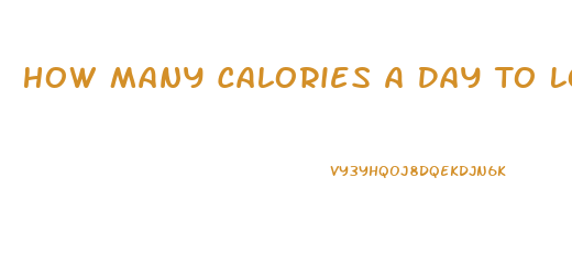 How Many Calories A Day To Lose Weight Fast