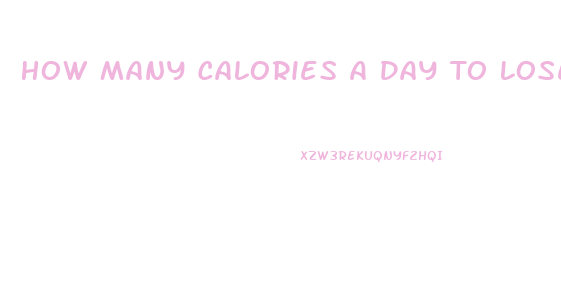 How Many Calories A Day To Lose Weight Fast