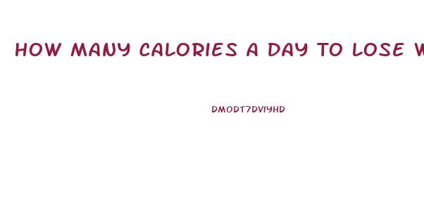 How Many Calories A Day To Lose Weight Fast