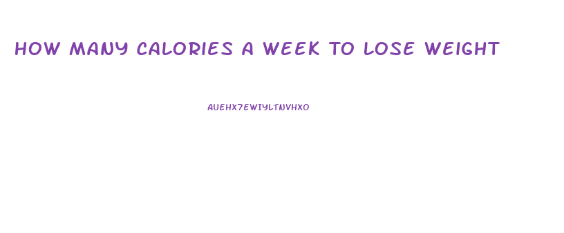 How Many Calories A Week To Lose Weight