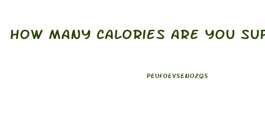 How Many Calories Are You Supposed To Eat A Day To Lose Weight