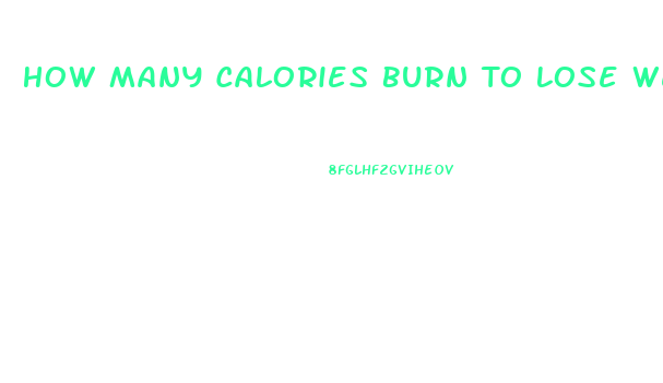 How Many Calories Burn To Lose Weight