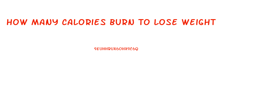 How Many Calories Burn To Lose Weight