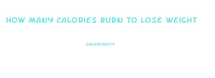 How Many Calories Burn To Lose Weight