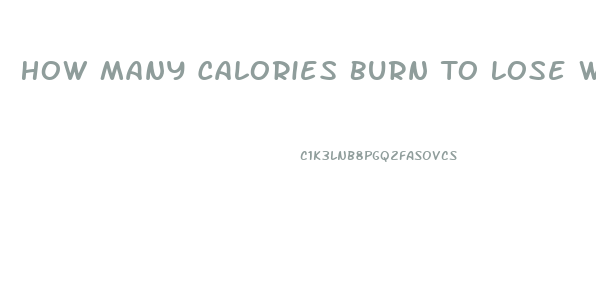 How Many Calories Burn To Lose Weight