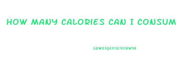 How Many Calories Can I Consume To Lose Weight