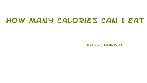 How Many Calories Can I Eat To Lose Weight Calculator