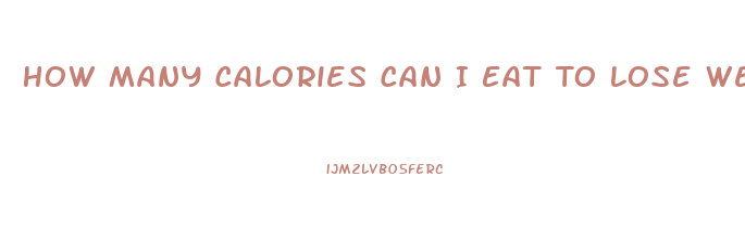 How Many Calories Can I Eat To Lose Weight Fast