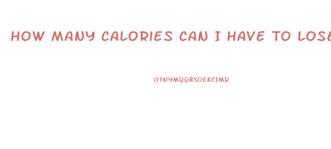 How Many Calories Can I Have To Lose Weight