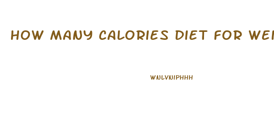 How Many Calories Diet For Weight Loss