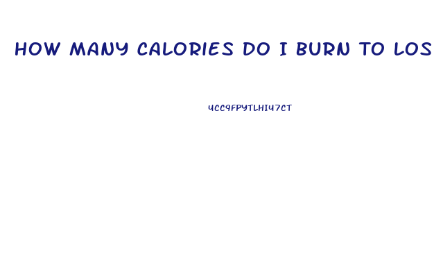 How Many Calories Do I Burn To Lose Weight