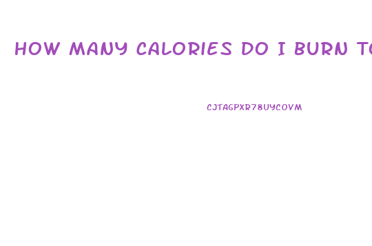 How Many Calories Do I Burn To Lose Weight