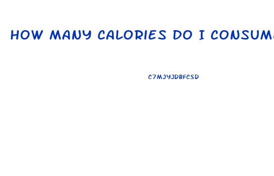 How Many Calories Do I Consume To Lose Weight