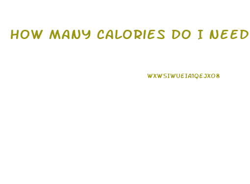 How Many Calories Do I Need To Burn A Day To Lose Weight