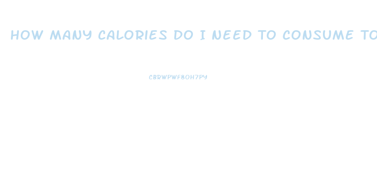 How Many Calories Do I Need To Consume To Lose Weight