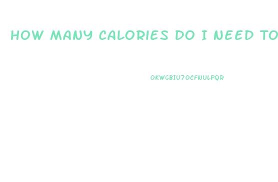 How Many Calories Do I Need To Eat To Lose Weight Calculator