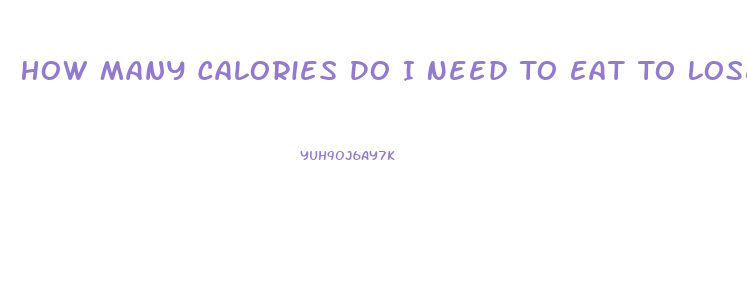 How Many Calories Do I Need To Eat To Lose Weight Calculator