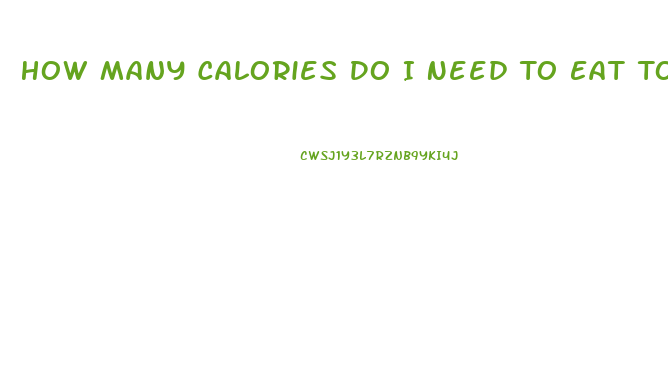 How Many Calories Do I Need To Eat To Lose Weight Calculator