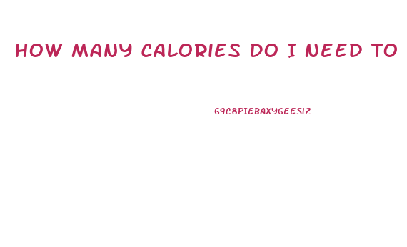 How Many Calories Do I Need To Lose Weight Calculator