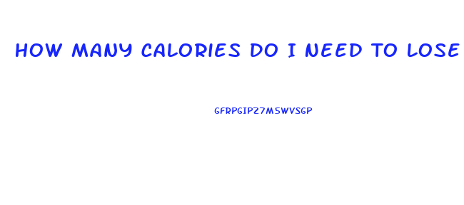 How Many Calories Do I Need To Lose Weight Fast