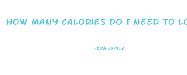 How Many Calories Do I Need To Lose Weight Fast