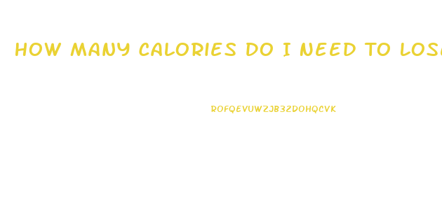 How Many Calories Do I Need To Lose Weight