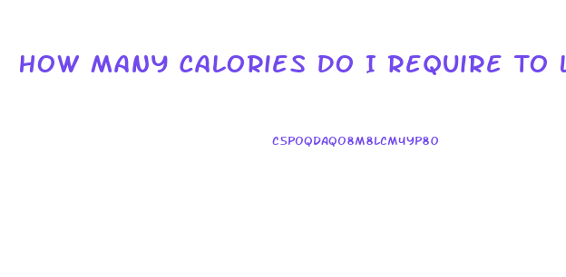 How Many Calories Do I Require To Lose Weight