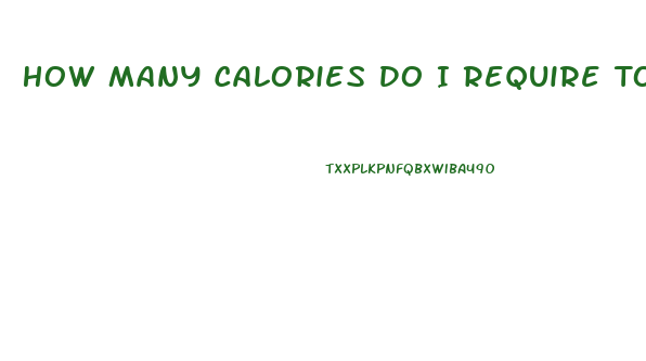 How Many Calories Do I Require To Lose Weight