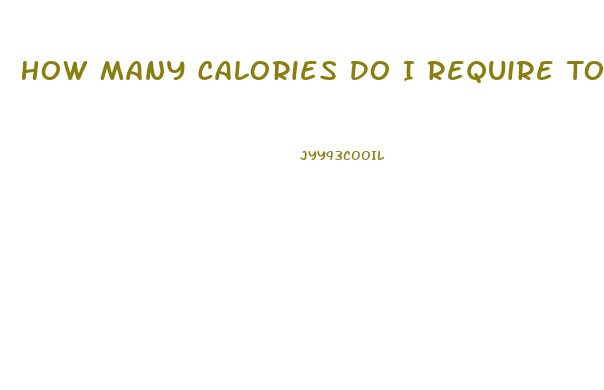 How Many Calories Do I Require To Lose Weight