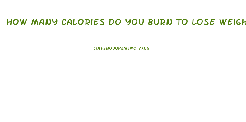 How Many Calories Do You Burn To Lose Weight