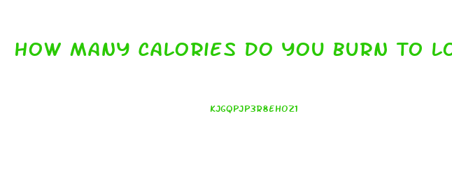 How Many Calories Do You Burn To Lose Weight