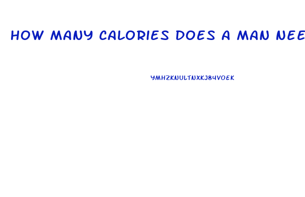 How Many Calories Does A Man Need To Lose Weight