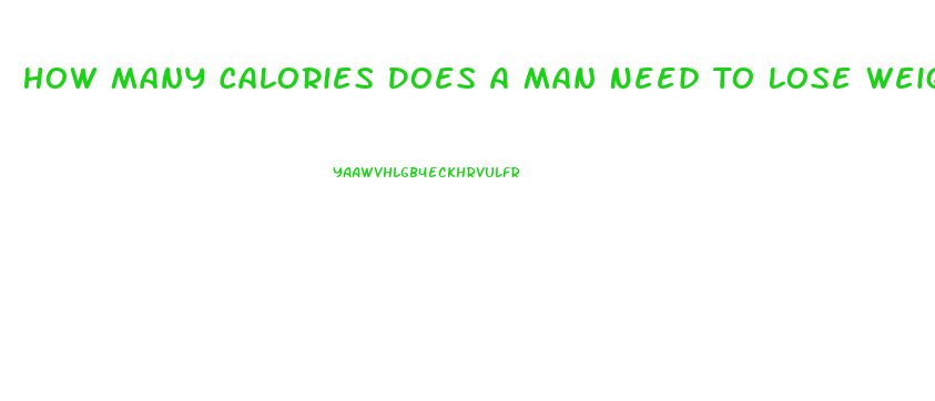How Many Calories Does A Man Need To Lose Weight
